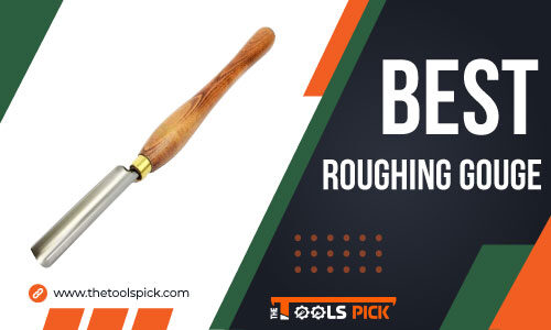Best Roughing Gouge