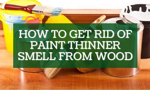 如何擺脫木材的油漆稀釋劑氣味